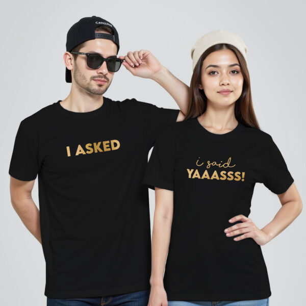 Black Cotton I Asked I Said Yes Gold Printed Couple T-shirt