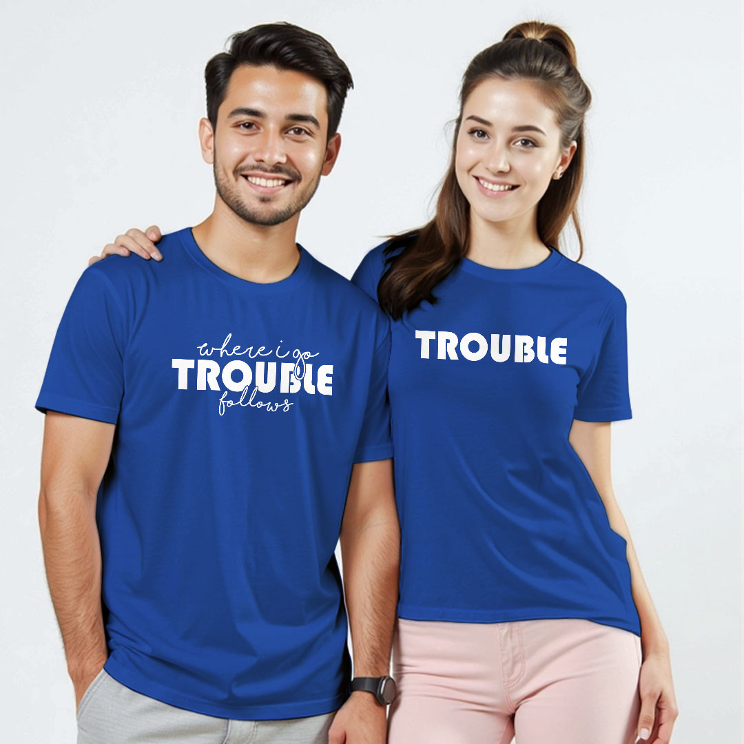 Where I go Trouble Follows | Trouble Custom Couple T-shirt