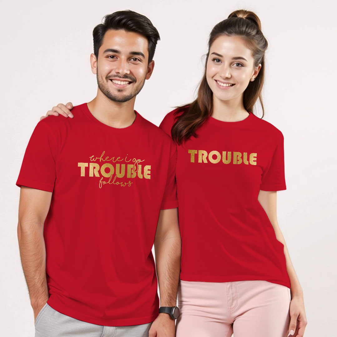 Where I go Trouble Follows | Trouble Custom Gold Printed Couple T-shirt