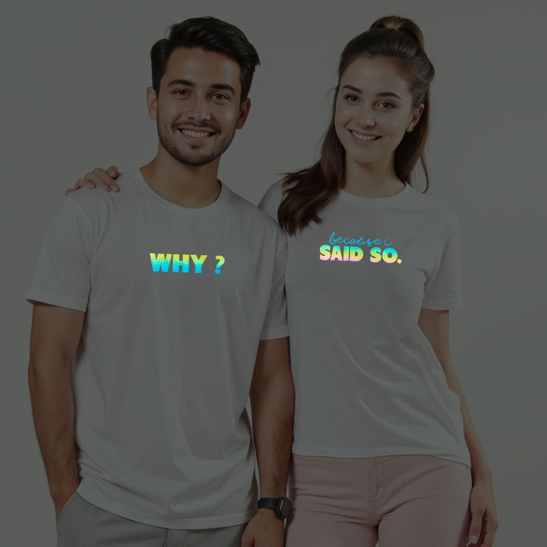 Why | Because I said so Custom Couple Rainbow Reflective T-shirt