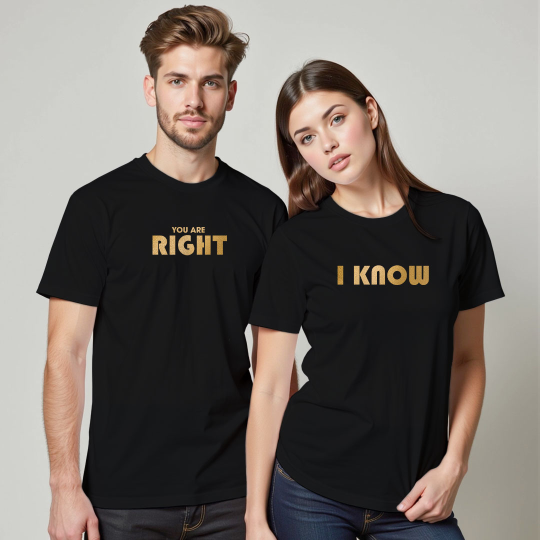 You are Right | I know Custom Gold Printed Couple T-shirt