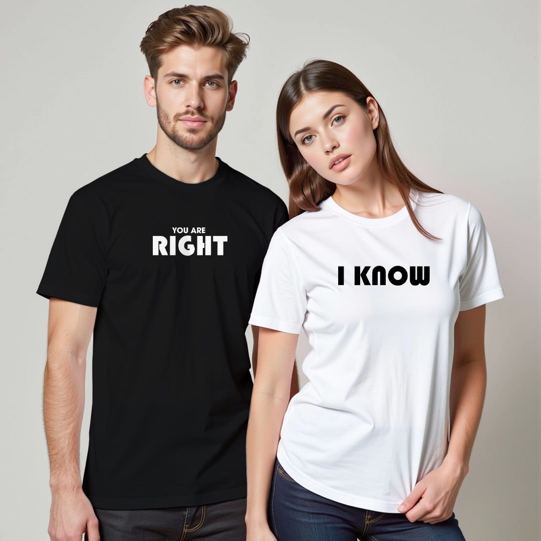 You are Right | I know Custom Couple T-shirt