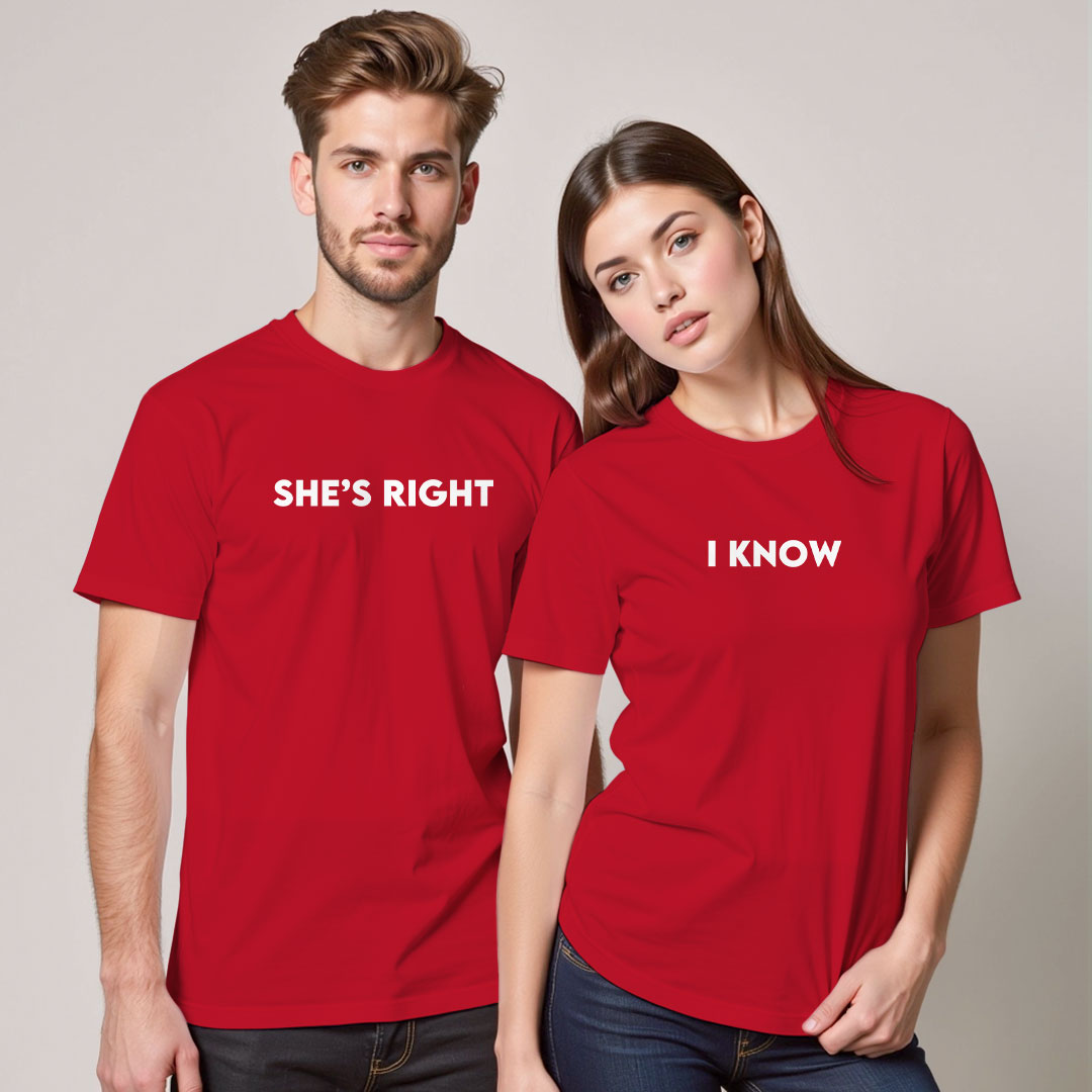 She's Right | I Know Custom Couple T-shirt